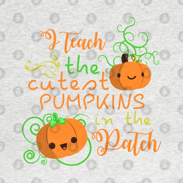 Teach The Cutest Pumpkins in The Patch Halloween Shirt tees by JDaneStore